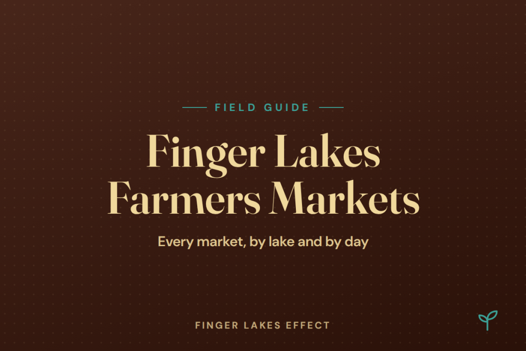 Finger Lakes Farmers Markets field guide: every market, by lake and by day